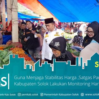 Guna Menjaga Stabilitas Harga ,Satgas Pangan Kabupaten Solok Lakukan Monitori...