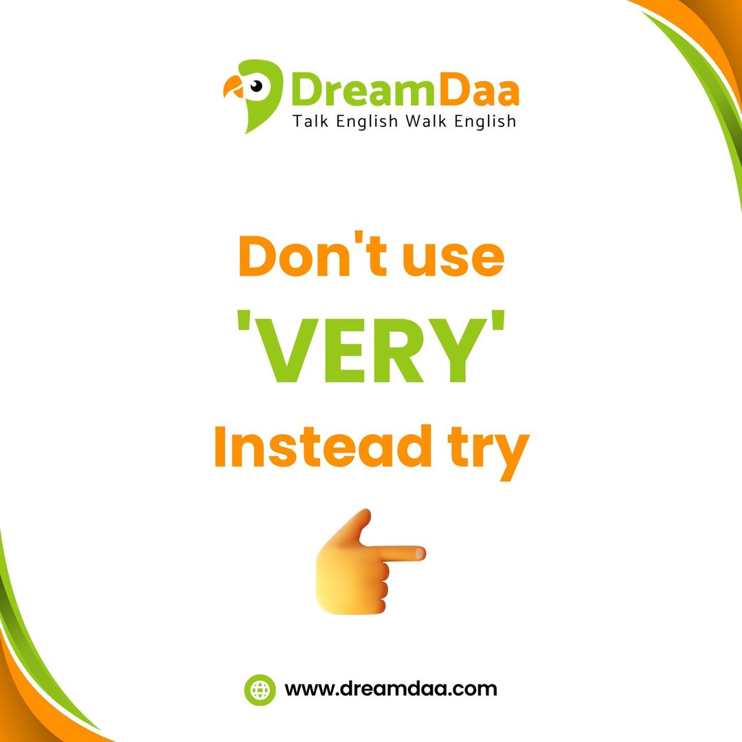 Follow @dreamdaa_english for more
Don’t use “very” Instead try 👆
DreamDaa ...